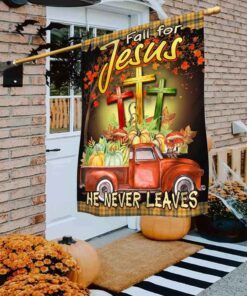 Thanksgiving Flag Fall For Jesus He Never Leaves THH3368F