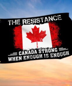 The Resistance Canada Strong When Enough Is Enough Grommet Flag TQN806GF