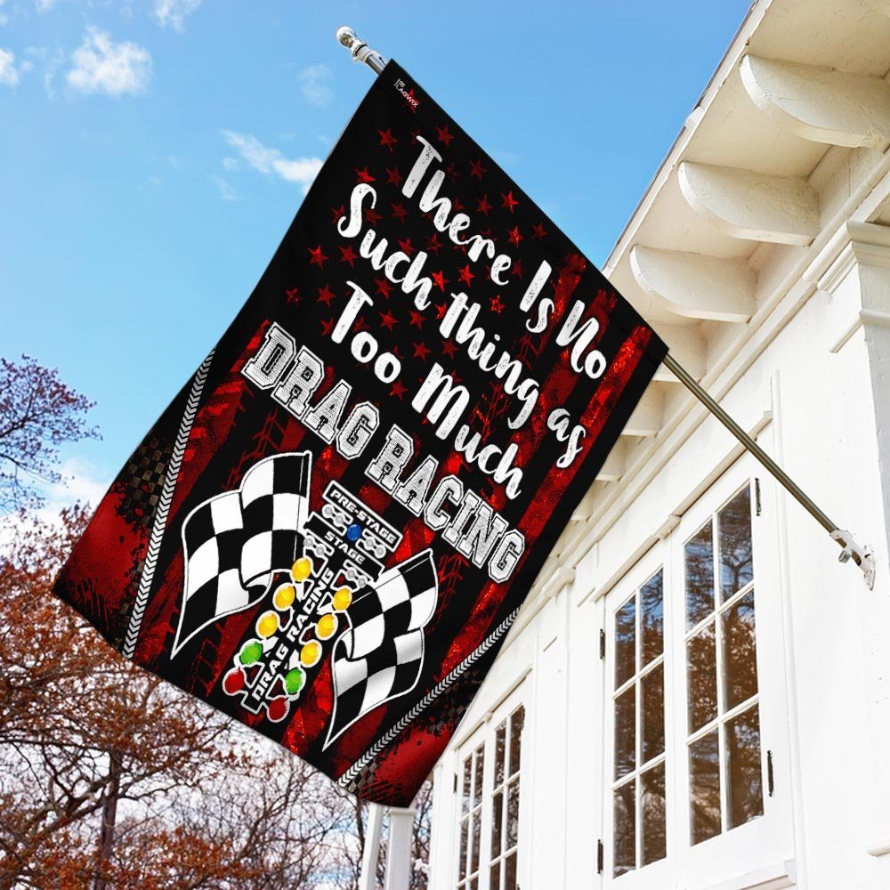 There Is No Such Thing As Too Much Drag Racing Flag - Image 3