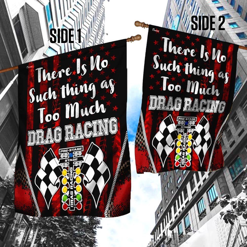 There Is No Such Thing As Too Much Drag Racing Flag - Image 4