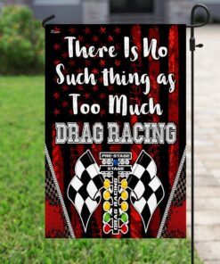there is no such thing as too much drag racing flag 4731