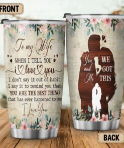 To My Wife, You Are The Best Thing I Love You Couple Tumbler 20oz MLN496TU
