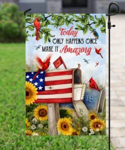 Today Only Happens Once Make It Amazing Flag
