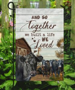 together we built a life we love cow farm flag 4767