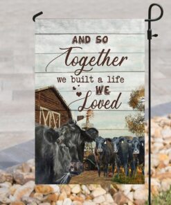 together we built a life we love cow farm flag 6255