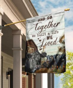 Together We Built A Life We Love Cow Farm Flag