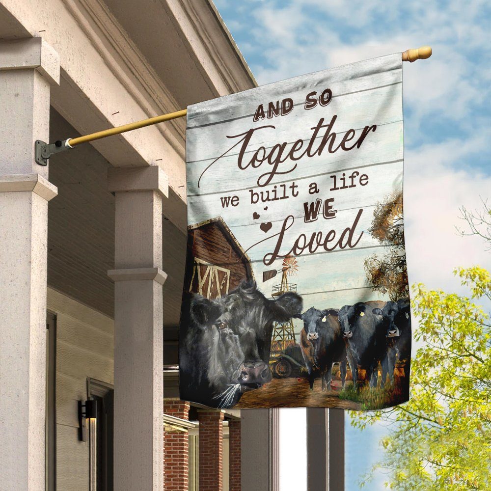 Together We Built A Life We Love Cow Farm Flag