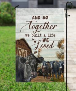 together we built a life we love cow farm flag 8127