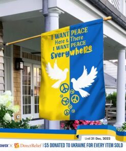 Ukraine Flag I Want Peace Here & There I Want Peace Everywhere NNT498F