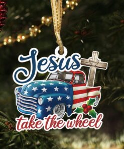 US Pickup Truck Custom-Shaped Ornament Jesus Take The Wheel DBD3015O