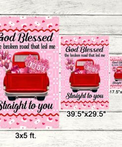 valentine day pink truck god blessed the broken road that led me straight to you flag mln884f 3257