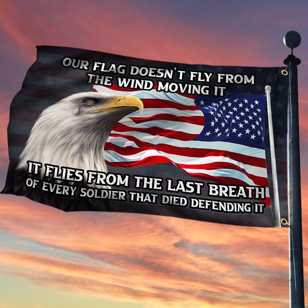 Veteran Flag It Flies From The Last Breath Of Every Soldier BNT415GF - Image 2