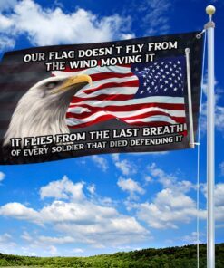veteran flag it flies from the last breath of every soldier bnt415gf 6305