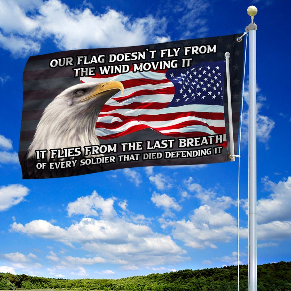 Veteran Flag It Flies From The Last Breath Of Every Soldier BNT415GF - Image 4