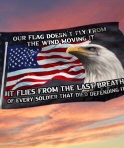 Veteran Flag It Flies From The Last Breath Of Every Soldier BNT415GF