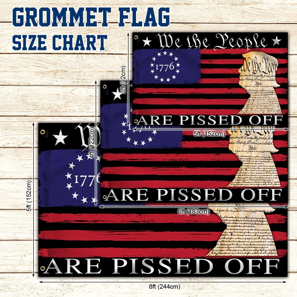 We The People Are Pissed Off  Betsy Ross 1776 Grommet Flag TQN369GF - Image 5