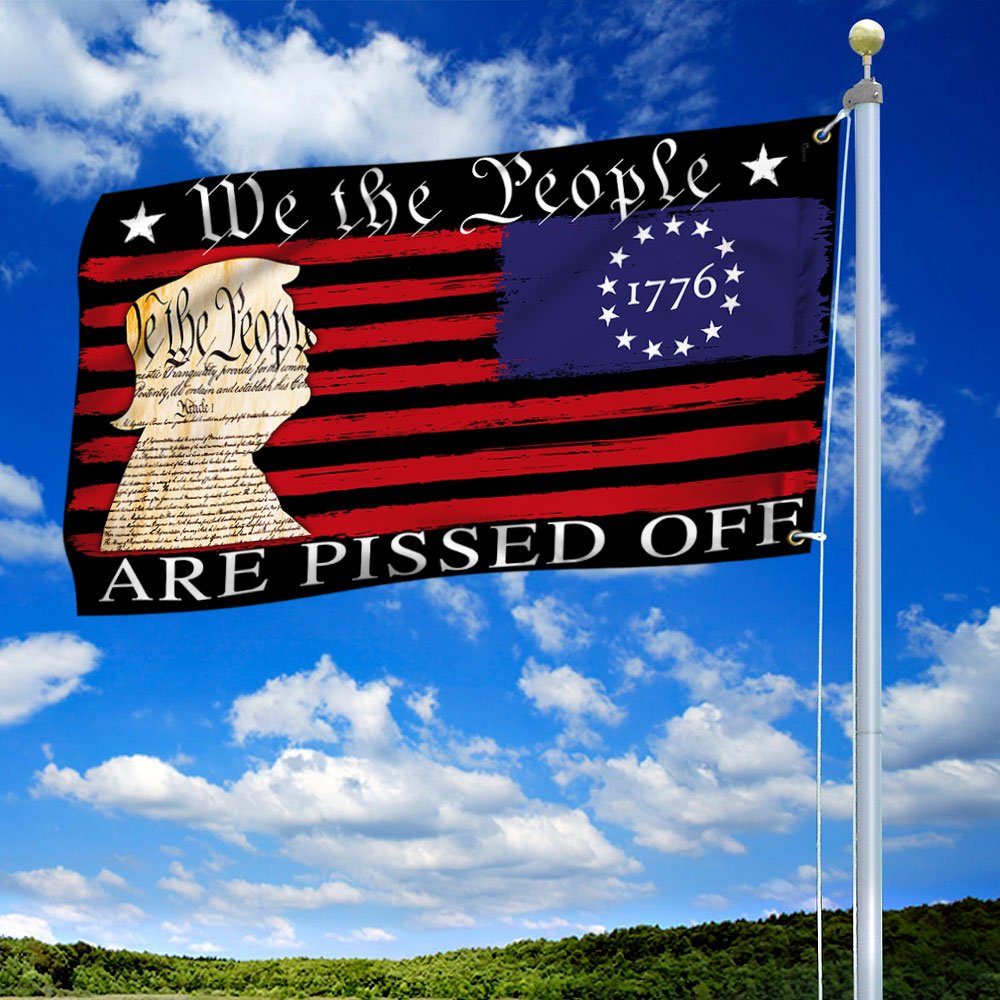We The People Are Pissed Off  Betsy Ross 1776 Grommet Flag TQN369GF - Image 2