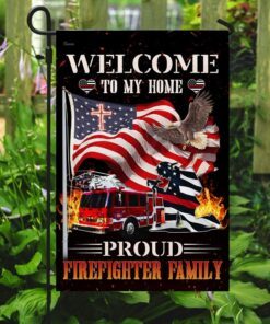 welcome to my home proud firefighter family flag 1281