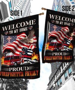 welcome to my home proud firefighter family flag 3750