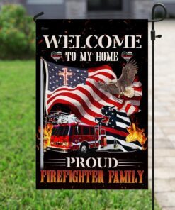 welcome to my home proud firefighter family flag 8950