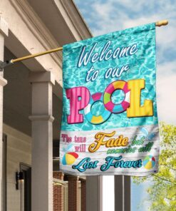 Welcome To Our Pool Memories Will Last Forever Flag