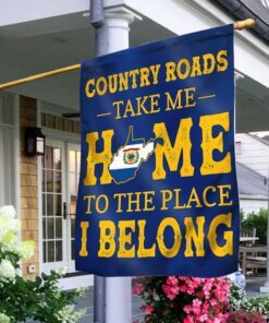 West Virginia Country Roads Take Me Home To The Place I Belong Flag MLN371Fv2