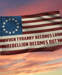 When Tyranny Becomes Law Rebellion Becomes Duty Flag QNK851GFv1