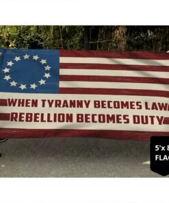 when tyranny becomes law rebellion becomes duty flag qnk851gfv1 6818