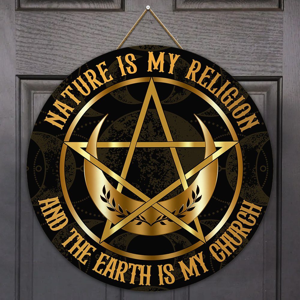 Wicca Wooden Sign Nature Is My Religion And The Earth Is My Church BNT444WD