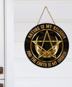 wicca wooden sign nature is my religion and the earth is my church bnt444wd 7429