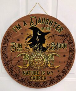 Witch Craft. Daughter Of Sun And Moon Round Wooden Sign THH3242WD