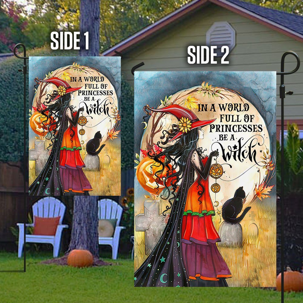 Witch Witchcraft Halloween In A World Full Of Princesses Be A Witch Flag MLN520F - Image 5