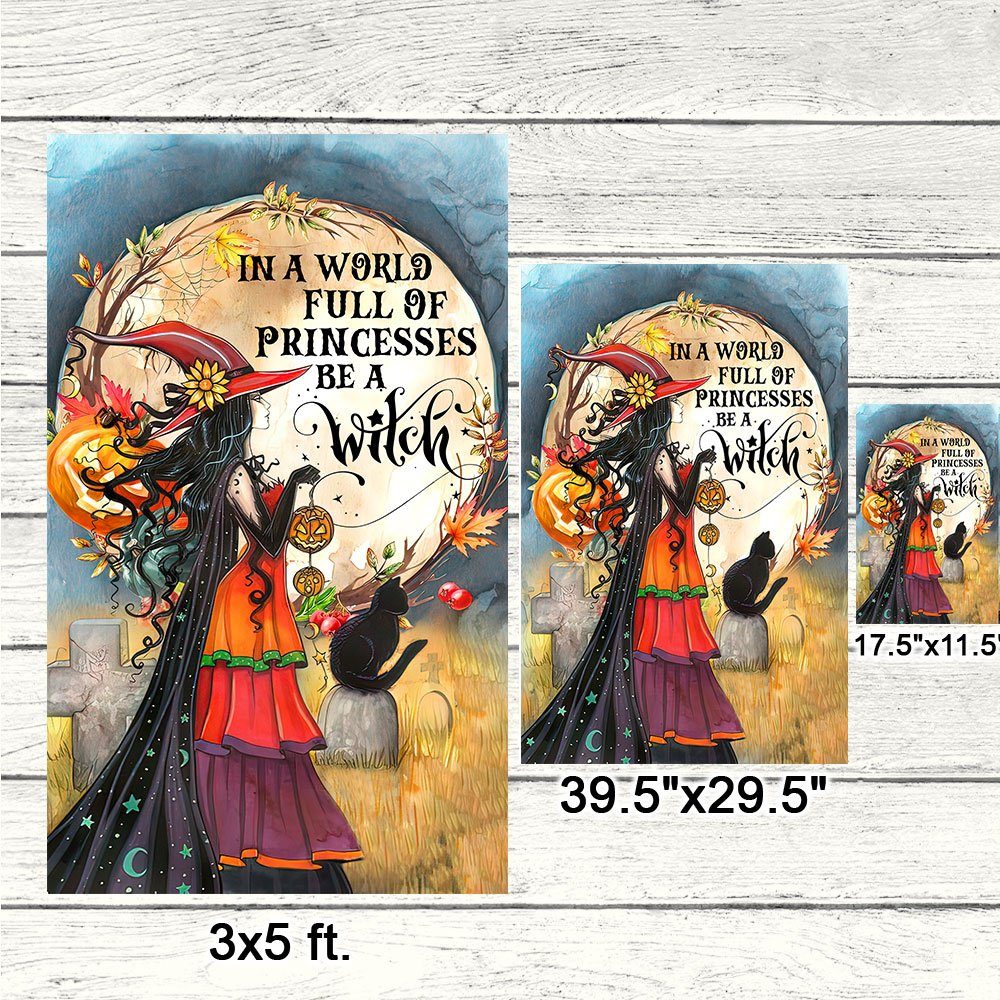Witch Witchcraft Halloween In A World Full Of Princesses Be A Witch Flag MLN520F - Image 7