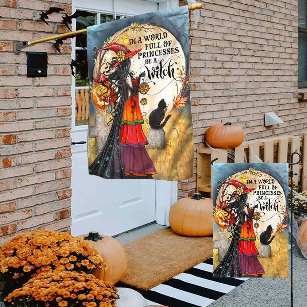 Witch Witchcraft Halloween In A World Full Of Princesses Be A Witch Flag MLN520F - Image 4