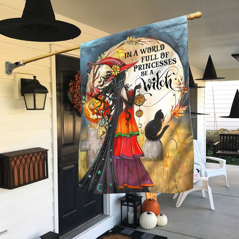 Witch Witchcraft Halloween In A World Full Of Princesses Be A Witch Flag MLN520F