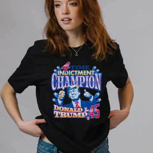 4 Time Indictment Champion Donald J.Trump 45 Shirt