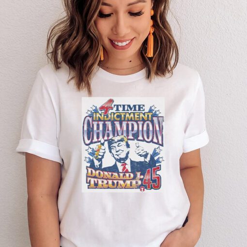 Donald Trump 4 time indictment champion shirts