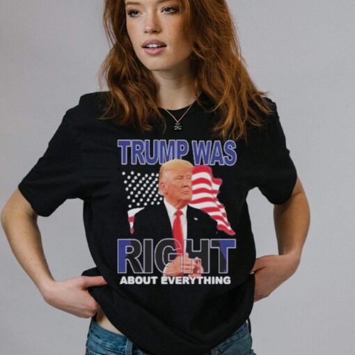 Donald Trump Was Right About Everything American Flag Shirts