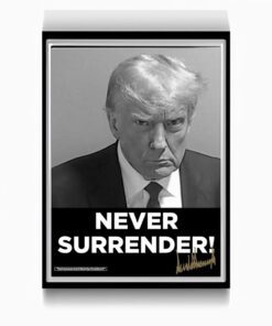 Donald Trump shares mugshot Never Surrender Signed Poster