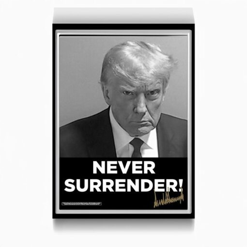 Donald Trump shares mugshot Never Surrender Signed Poster