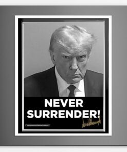 Donald Trump shares mugshot Never Surrender Signed Posters
