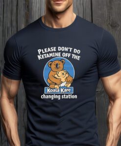 Funny shirt, trending shirt,Please don't do ketamine off the Koala kare charging Station Unisex Shirts