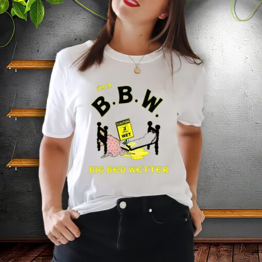I'm a BBW, big bed wetter, meme shirt, reaction meme shirt,stan Twitter,meme clothing,Gen Z Gifts, funny gifts, meme gifts Unisex T-Shirt