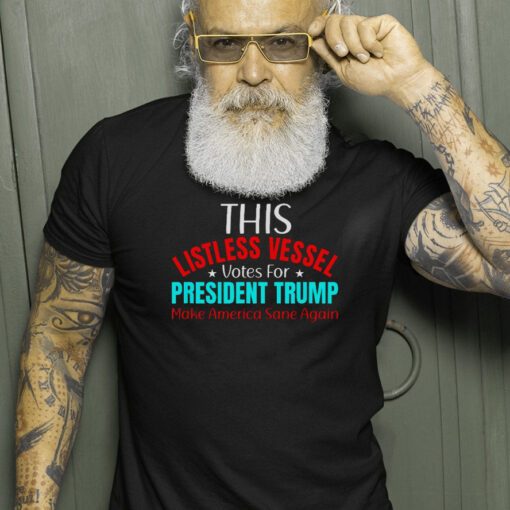 Listless Vessel Votes for President Trump 2024 Patriot TShirt