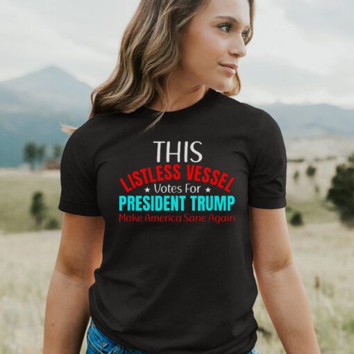 Listless Vessel Votes for President Trump 2024 Patriot TShirts