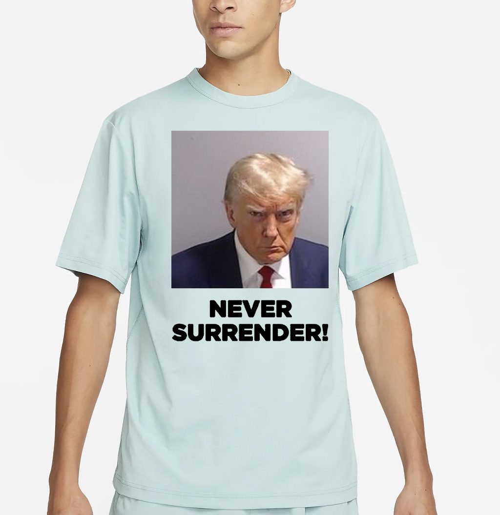 Maga 2024 Never Surrender Shirts