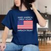Make America Great Again Impeach Trump Anti Trump T-Shirts