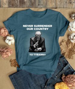 Never Surrender Our Country to Tyranny Long T-Shirt