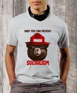 Only Can You Prevent Maga Socialism Shirt