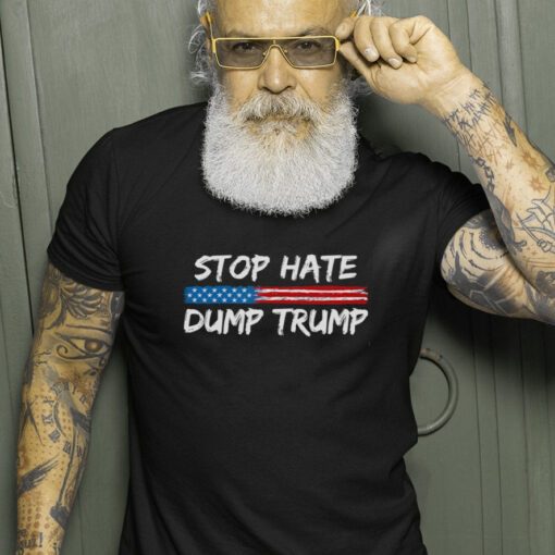 Stop Hate Dump Trump Donald Trump shirt